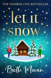 Icon image Let It Snow: Curl up over with Beth Moran's perfect cosy read