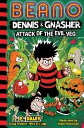 Icon image Beano Dennis & Gnasher: Attack of the Evil Veg (Beano Fiction)
