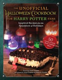 Icon image The Unofficial Halloween Cookbook for Harry Potter Fans: Inspired Recipes for the Spookiest of Holidays