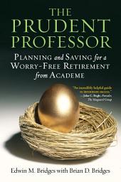 Icon image The Prudent Professor: Planning and Saving for a Worry-Free Retirement from Academe