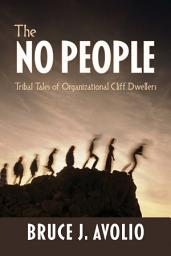 Icon image The No People: Tribal Tales of Organizational Cliff Dwellers