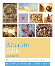 Icon image The Afterlife Bible: The Complete Guide to Otherworldly Experience
