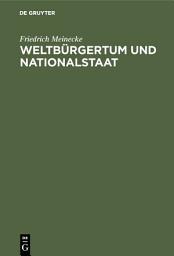 Icon image Weltbürgertum und Nationalstaat: Studien zur Genesis des deutschen Nationalstaates, Ausgabe 7