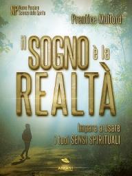 Icon image Il sogno è la realtà: Impara a usare i tuoi sensi spirituali