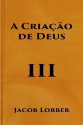 Icon image A Criação de Deus (Volume III)
