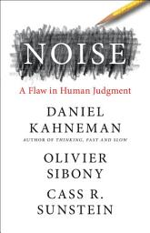 Icon image Noise: A Flaw in Human Judgment