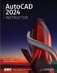 Icon image AutoCAD 2024 Instructor: A Student Guide for In-Depth Coverage of AutoCAD's Commands and Features