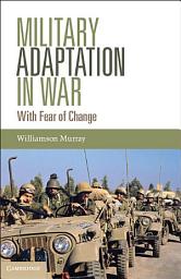 Icon image Military Adaptation in War: With Fear of Change