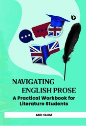 Icon image NAVIGATING ENGLISH PROSE ; A PRACTICAL WORKBOOK FOR LITERATURE STUDENTS