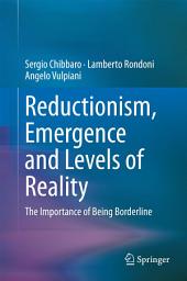 Icon image Reductionism, Emergence and Levels of Reality: The Importance of Being Borderline