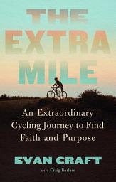 Icon image The Extra Mile: An Extraordinary Cycling Journey to Find Faith and Purpose