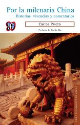 Icon image Por la milenaria China: Historias, vivencias y comentarios