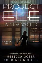 Icon image Project ELE: A New World: A Young Adult Science Fiction Adventure Romance