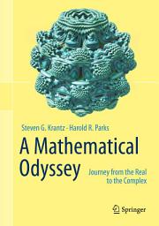 Icon image A Mathematical Odyssey: Journey from the Real to the Complex