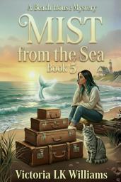 Icon image Mist From The Sea: Storms, Strangers and Sea Witch Dangers, A Paranormal Cozy Mystery