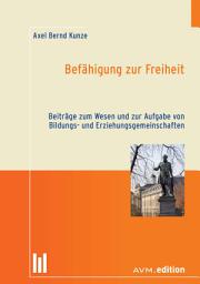 Icon image Befähigung zur Freiheit: Beiträge zum Wesen und zur Aufgabe von Bildungs- und Erziehungsgemeinschaften