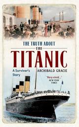 Icon image The Illustrated Truth about the Titanic