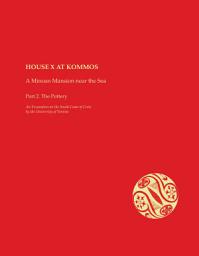 Icon image House X at Kommos: A Minoan Mansion Near the Sea Part 2: The Pottery