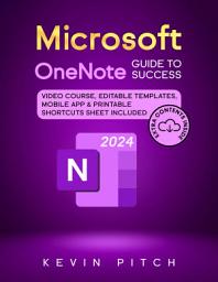 Icon image Microsoft OneNote Guide to Success: Learn In A Guided Way How To Take Digital Notes To Optimize Your Understanding, Tasks, And Projects, Surprising Your Colleagues And Clients