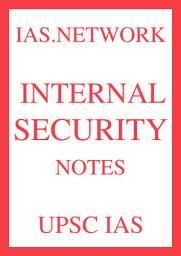 Icon image INTERNAL SECURITY NOTES FOR UPSC IAS BY IAS NETWORK