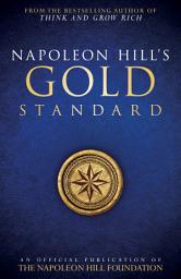 Icon image Napoleon Hill's Gold Standard: An Official Publication of The Napoleon Hill Foundation®