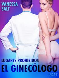 Icon image Lugares prohibidos : El ginecólogo – una novela corta erótica