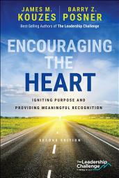 Icon image Encouraging the Heart: Igniting Purpose and Providing Meaningful Recognition, Edition 2