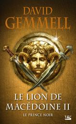 Icon image Le Lion de Macédoine, T2 : Le Prince noir