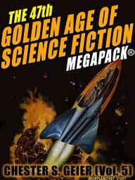 Icon image The 47th Golden Age of Science Fiction MEGAPACK®: Chester S. Geier (Vol. 5): Volume 5