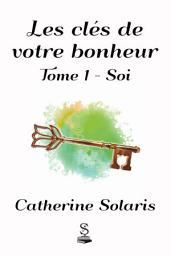 Icon image Les clés de votre bonheur 1 - Soi