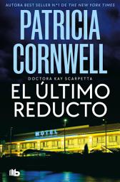 Icon image El último reducto (Doctora Kay Scarpetta 11)