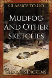 Icon image Mudfog and Other Sketches: Restored Classics to Go Edition