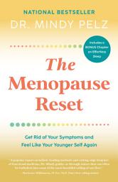 Icon image The Menopause Reset: Get Rid of Your Symptoms and Feel Like Your Younger Self Again