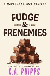 Icon image Fudge and Frenemies: A Small Town Culinary Cozy Mystery