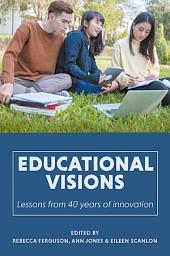 Icon image Educational visions: The lessons from 40 years of innovation