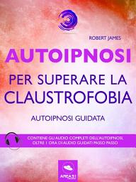 Icon image Autoipnosi per superare la claustrofobia: Autoipnosi guidata