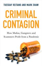 Icon image Criminal Contagion: How Mafias, Gangsters and Scammers Profit from a Pandemic