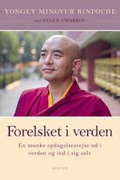 Icon image Forelsket i verden: En munks opdagelsesrejse ud i verden og ind i sig selv