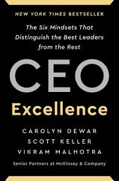 Icon image CEO Excellence: The Six Mindsets That Distinguish the Best Leaders from the Rest