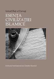 Icon image Romanian: Esența civilizației islamice (The Essence of Islamic Civilization - Occasional Paper Series 21)