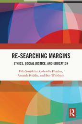 Icon image Re-searching Margins: Ethics, Social Justice, and Education