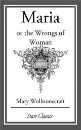 Icon image Maria: or the Wrongs of Woman