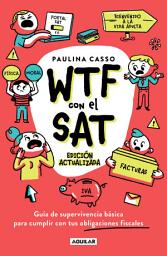 Icon image WTF con el SAT: Guía de supervivencia básica para cumplir con tus obligaciones fiscales