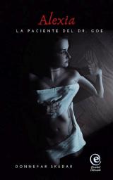 Icon image Alexia, La paciente del Dr. Goe