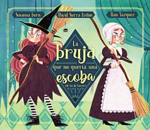 Icon image La bruja que no quería una escoba (de las de barrer)