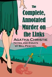Icon image The Complete, Annotated Murder on the Links