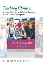 Icon image Books-in-Brief: Teaching Children: A Moral, Spiritual, and Holistic Approach to Educational ‎Development