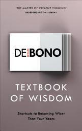 Icon image Textbook of Wisdom: Shortcuts to Becoming Wiser Than Your Years