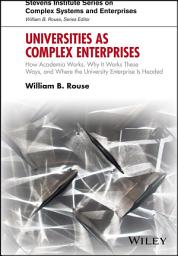 Icon image Universities as Complex Enterprises: How Academia Works, Why It Works These Ways, and Where the University Enterprise Is Headed