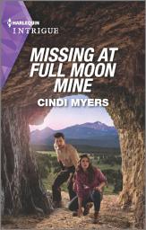 Icon image Missing at Full Moon Mine: A Forced Proximity Police Romance